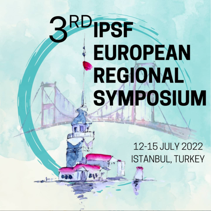 IPSF European Regional Symposium in Istanbul, Turkey from the 12th to the 15th of July 2022.